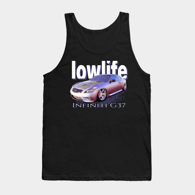 Low Life Standards Low Life Car Club Lowrider Muscle Car Hot Rod Art, G37 Tank Top by AGED Limited